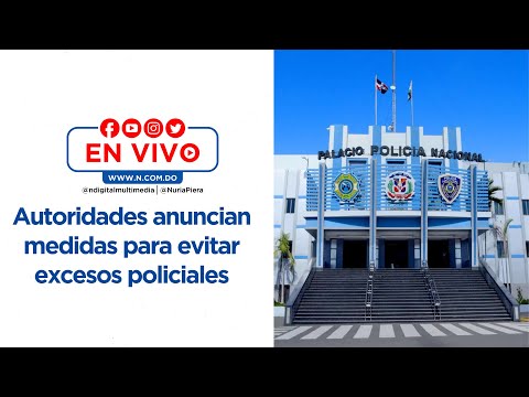 EN VIVO: Autoridades anuncian medidas para evitar excesos policiales