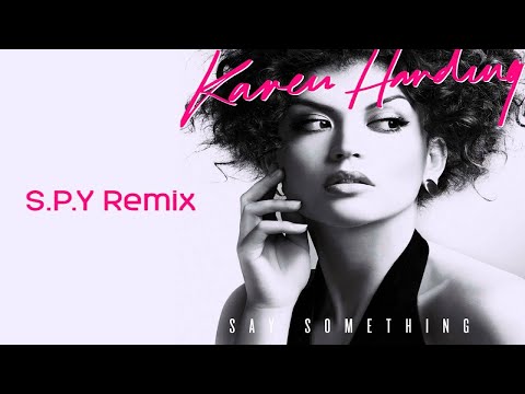 Karen Harding - Say Something (S.P.Y Remix) - UCw49uOTAJjGUdoAeUcp7tOg