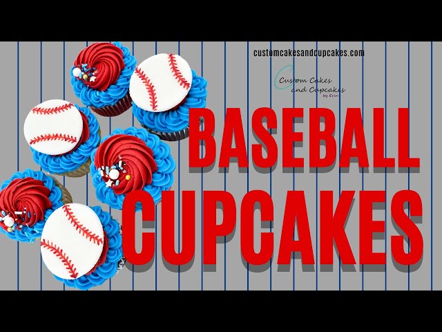 Baseball Cupcakes: A Must Have for Your Next Game