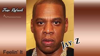Jay-Z Feat. Mecca - Feelin' It [Trap Remix 2018] NEW