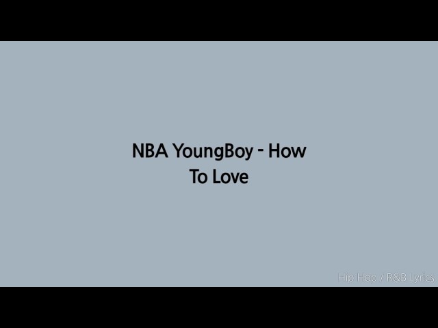 How To Love Nba Youngboy Lyrics?