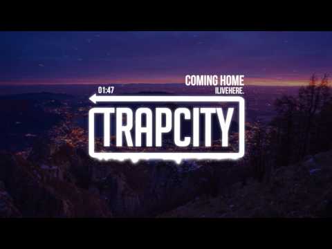 ILIVEHERE. - Coming Home - UC65afEgL62PGFWXY7n6CUbA