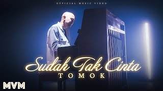 Tomok - Sudah Tak Cinta (Official Music Video)