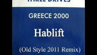 Three Drivers - Greece 2000 ( Hablift Old Style 2011 Remix )