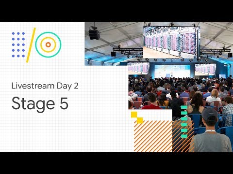 Google I/O'18: Stage 5 - UC_x5XG1OV2P6uZZ5FSM9Ttw