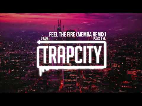 pluko & ye. - Feel The Fire (MEMBA Remix) - UC65afEgL62PGFWXY7n6CUbA