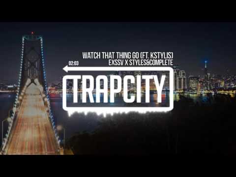 EXSSV & Styles&Complete - Watch That Thing Go (ft. Kstylis) - UC65afEgL62PGFWXY7n6CUbA