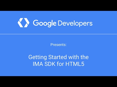 Getting Started with the IMA SDK for HTML5 - UC_x5XG1OV2P6uZZ5FSM9Ttw