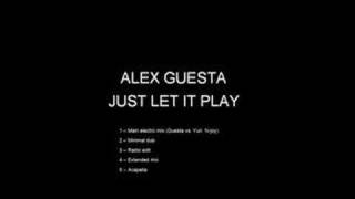 ALEX GUESTA - JUST LET IT PLAY