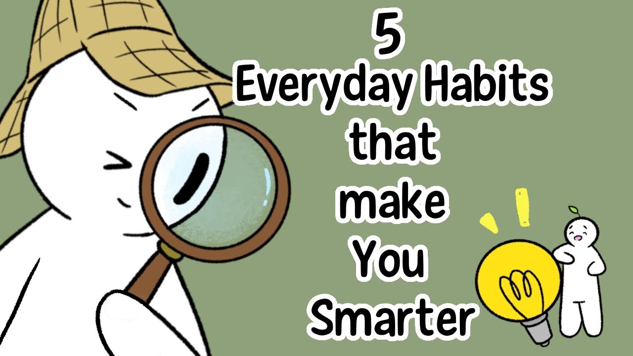 5 Everyday Habits That Make You Smarter