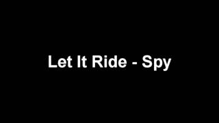 Spy - Let It Ride (Full Song)
