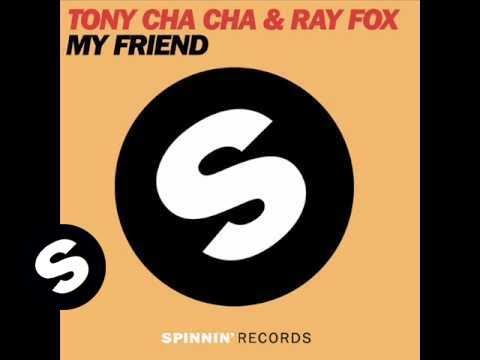 Tony Cha Cha & Ray Fox - My Friend (Ray Fox Remix) - UCpDJl2EmP7Oh90Vylx0dZtA