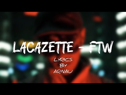 LACAZETTE - FTW [LYRICS BY ARNAU]