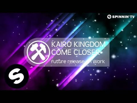 Kairo Kingdom - Come Closer (Available June 11) - UCpDJl2EmP7Oh90Vylx0dZtA