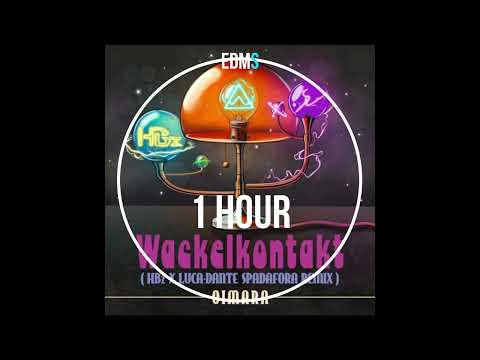 Wackelkontakt Oimara HBz, Luca Dante Spadafora Remix (1Hour)