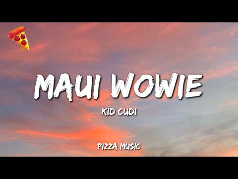 Kid Cudi - Maui Wowie (Lyrics)