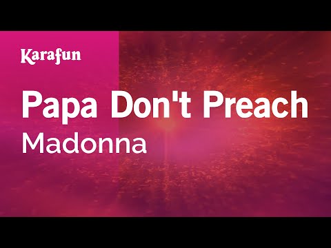 Karaoke Papa Don't Preach - Madonna * - UCbqcG1rdt9LMwOJN4PyGTKg