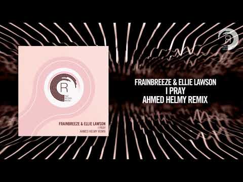 Frainbreeze & Ellie Lawson - I Pray (Ahmed Helmy Remix) RNM - UCsoHXOnM64WwLccxTgwQ-KQ