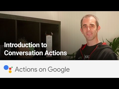 Actions on Google: Introduction to Conversation Actions - UC_x5XG1OV2P6uZZ5FSM9Ttw