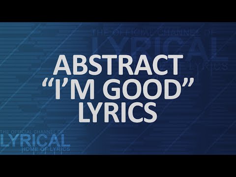 Abstract - I'm Good (Ft. RoZe) (Prod. Drumma Battalion) Lyrics - UCnQ9vhG-1cBieeqnyuZO-eQ