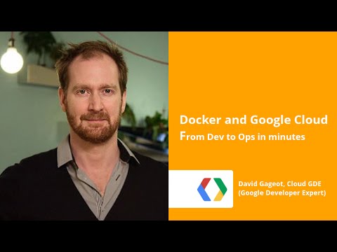 From Dev to Ops in minutes with Docker and Google Cloud - UC_x5XG1OV2P6uZZ5FSM9Ttw