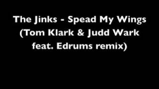 The Jinks - Spread my wings (Tom Klark & Judd Wark feat Edrums remix)