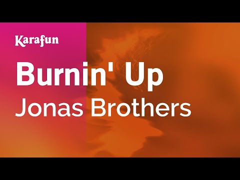 Karaoke Burnin' Up - Jonas Brothers * - UCbqcG1rdt9LMwOJN4PyGTKg