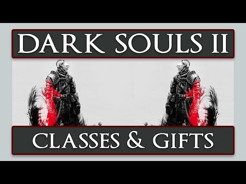 Dark Souls 2: In Depth Class Guide & Beginner Gift Details - UCLBJnEz2kNd292pcRI1tjmw
