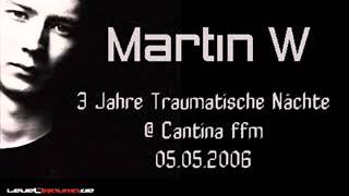 Martin W - 3 Jahre Traumatische Nächte ' 05.05.2006 @ Cantina Frankfurt (FfM)