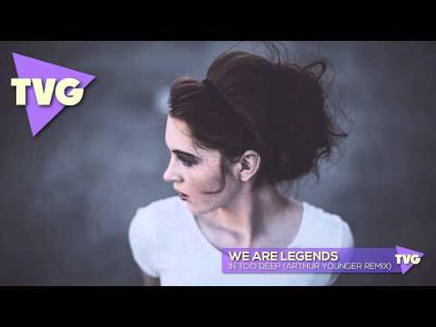 We Are Legends - In Too Deep (Arthur Younger Remix) - UCouV5on9oauLTYF-gYhziIQ