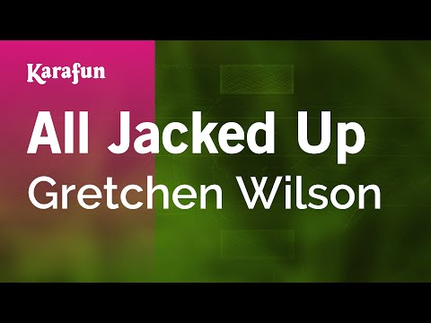 Karaoke All Jacked Up - Gretchen Wilson * - UCbqcG1rdt9LMwOJN4PyGTKg