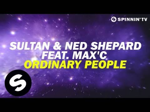 Sultan & Ned Shepard feat. Max'C - Ordinary People (OUT NOW!) - UCpDJl2EmP7Oh90Vylx0dZtA