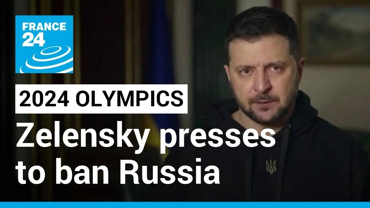 2024 Paris Olympics: Zelensky presses Macron to ban Russia from games • FRANCE 24 English
