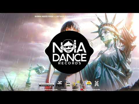 DOIDA NOITE TODA - ( JAYVAN ALMEIDA & RAFAEL ROCHA )[Noiadance]
