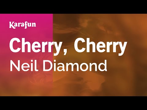 Karaoke Cherry, Cherry - Neil Diamond * - UCbqcG1rdt9LMwOJN4PyGTKg