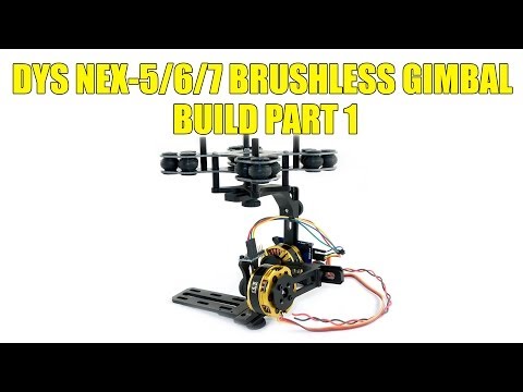 DYS Nex-5/6/7 Brushless Gimbal | Build Part 1 - UC2rWKODZqJY9QN11ukIebhw
