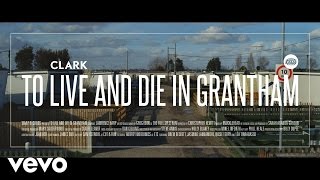Clark - To Live And Die In Grantham
