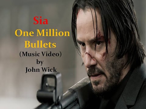 Sia - One Million Bullets (Music Video with John Wick)