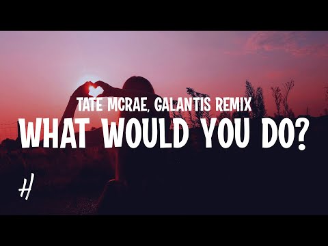 Tate McRae - what would you do? (Galantis Remix)