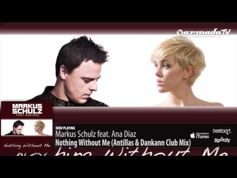 Markus Schulz feat. Ana Diaz - Nothing Without Me (Antillas & Dankann Club Mix) - UCGZXYc32ri4D0gSLPf2pZXQ