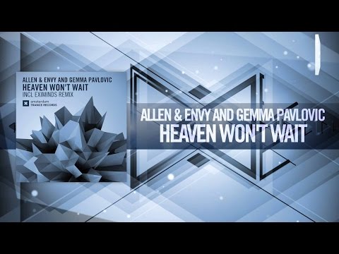 Allen & Envy and Gemma Pavlovic - Heaven Won't Wait (Original Mix) Amsterdam Trance - UCsoHXOnM64WwLccxTgwQ-KQ