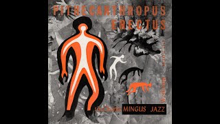 The Charlie Mingus Jazz Workshop - Pithecanthropus Erectus (1956 Album)