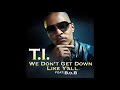 MV เพลง We Don't Get Down Like Y'all - T.I. feat. B.o.B
