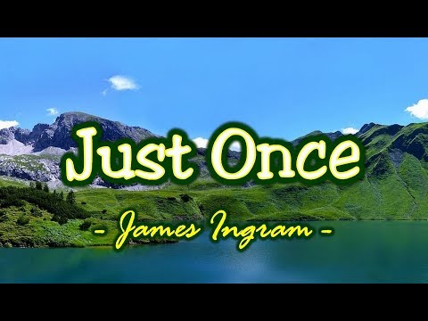 Just Once - James Ingram (KARAOKE) - UCj8MrQPTFj08bCg_G0WLFVg