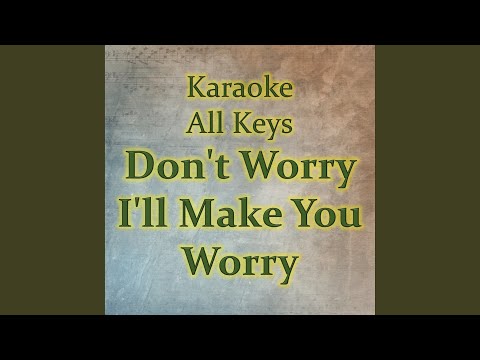 Don't worry I'll Make you worry