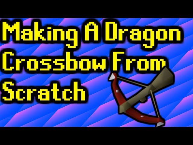 Dragon Crossbow OSRS Guide [2022]: 5 Easy Steps To Make A Dragon Crossbow