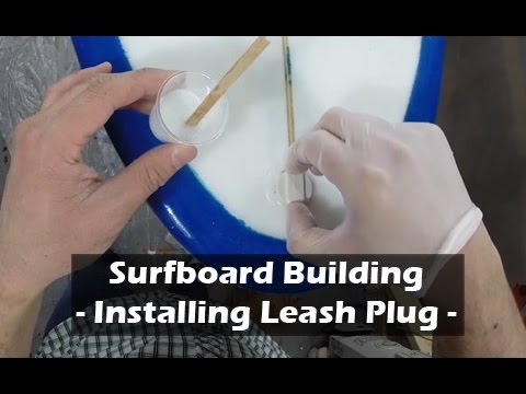 Installing a Surfboard Leash Plug and FCS Plug: How to Build a Surfboard #34 - UCAn_HKnYFSombNl-Y-LjwyA