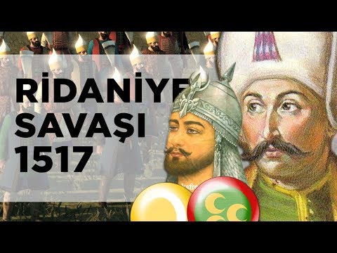 RİDANİYE SAVAŞI (1517) | Yavuz Sultan Selim'in Mısır Seferi