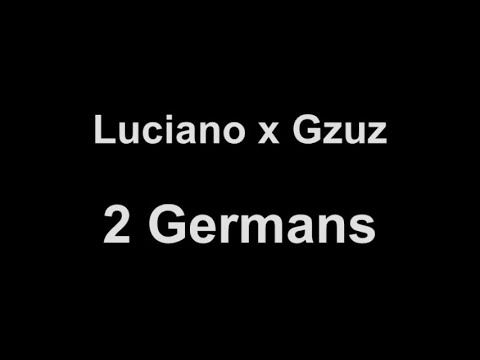 Luciano x Gzuz - 2 Germans (lyrics)