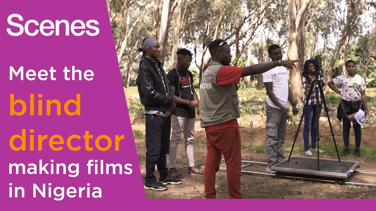 Scenes: Meet the blind director making films in Nigeria